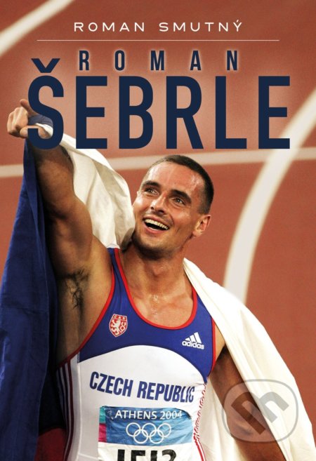 Kniha: Roman Šebrle (Roman Smutný). XYZ, 2019 Kniha: Roman Šebrle (Roman Smutný). XYZ, 2019