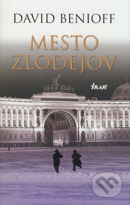Kniha: Mesto zlodejov (David Benioff). Ikar, 2009 Kniha: Mesto zlodejov (David Benioff). Ikar, 2009