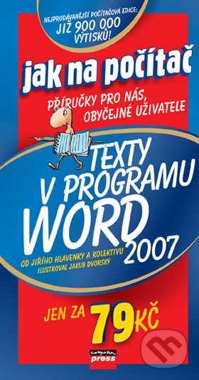 Kniha: Texty v programu Word 2007 (Jiří Hlavenka a kolektív). Computer Press, 2007 Kniha: Texty v programu Word 2007 (Jiří Hlavenka a kolektív). Computer Press, 2007