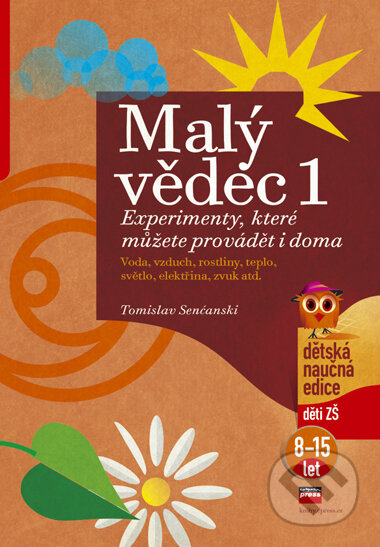 Kniha: Malý vědec 1 (Tomislav Senćanski). Computer Press, 2006 Kniha: Malý vědec 1 (Tomislav Senćanski). Computer Press, 2006