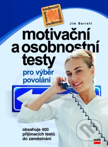 Kniha: Motivační a osobnostní testy pro výběr povolání (Jim Barrett). Computer Press, 2004 Kniha: Motivační a osobnostní testy pro výběr povolání (Jim Barrett). Computer Press, 2004