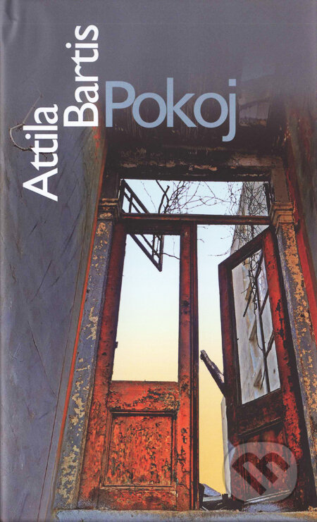 Kniha: Pokoj (Attila Bartis). Slovart, 2009 Kniha: Pokoj (Attila Bartis). Slovart, 2009