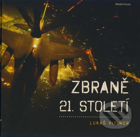 Kniha: Zbraně 21. století (Lukáš Visingr). Mladá fronta, 2009 Kniha: Zbraně 21. století (Lukáš Visingr). Mladá fronta, 2009