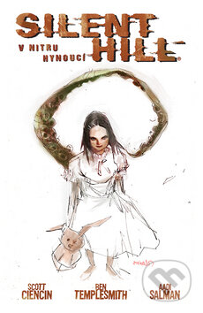 Kniha: Silent Hill: V nitru hynoucí (Aadi Salman, Ben Templesmith a Scott Ciencin). ComicsCentrum, 2006 Kniha: Silent Hill: V nitru hynoucí (Aadi Salman, Ben Templesmith a Scott Ciencin). ComicsCentrum, 2006