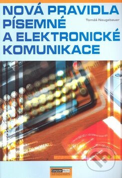 Kniha: Nová pravidla písemné a elektronické komunikace (Tomáš Neugebauer). Computer Media, 2009 Kniha: Nová pravidla písemné a elektronické komunikace (Tomáš Neugebauer). Computer Media, 2009