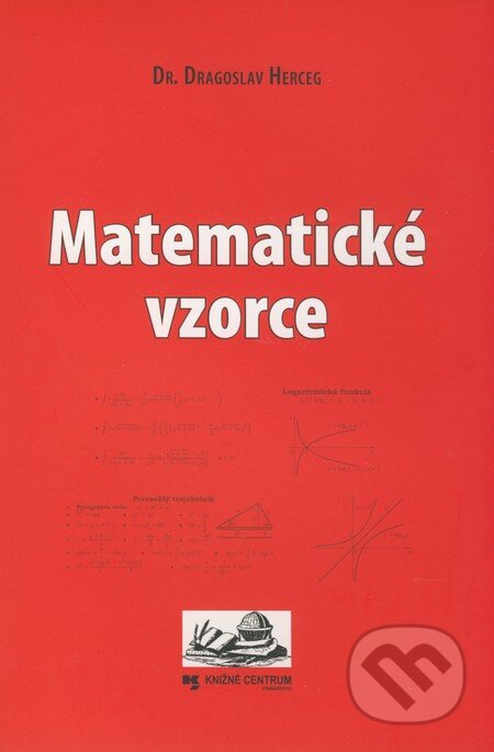 Kniha: Matematické vzorce (Dragoslav Herceg). Knižné centrum, 2009 Kniha: Matematické vzorce (Dragoslav Herceg). Knižné centrum, 2009
