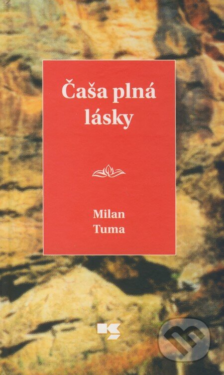 Kniha: Čaša plná lásky (Milan Tuma). Knižné centrum, 2009 Kniha: Čaša plná lásky (Milan Tuma). Knižné centrum, 2009