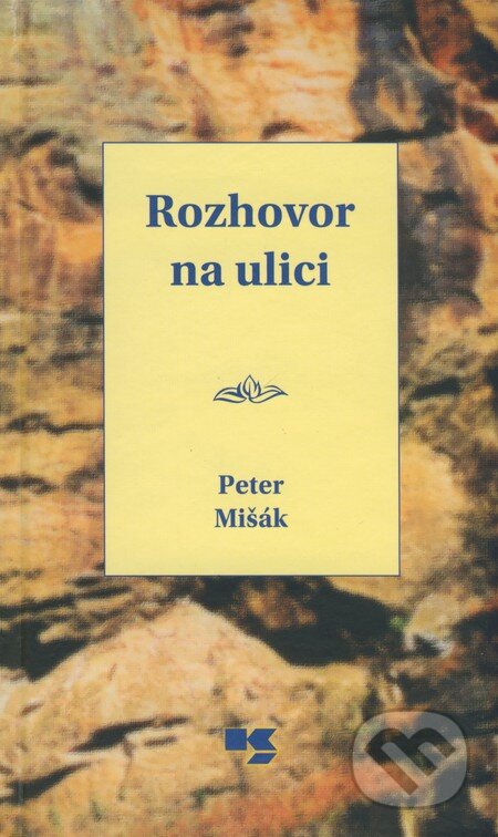 Kniha: Rozhovor na ulici (Peter Mišák). Knižné centrum, 2009 Kniha: Rozhovor na ulici (Peter Mišák). Knižné centrum, 2009