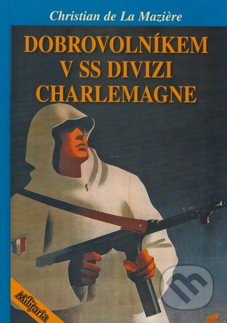 Kniha: Dobrovolníkem v SS divizi Charlemagne (Christian de La Mazière). Elka Press, 2009 Kniha: Dobrovolníkem v SS divizi Charlemagne (Christian de La Mazière). Elka Press, 2009
