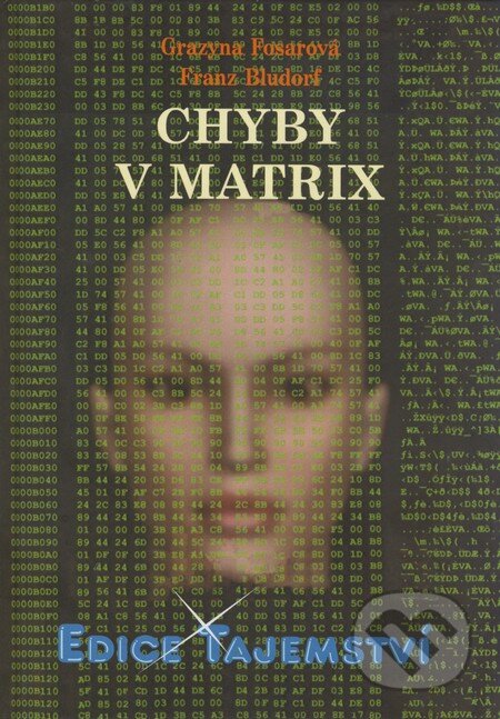 Kniha: Chyby v Matrix (Franz Bludorf a Grazyna Fosarová). Dialog, 2009 Kniha: Chyby v Matrix (Franz Bludorf a Grazyna Fosarová). Dialog, 2009