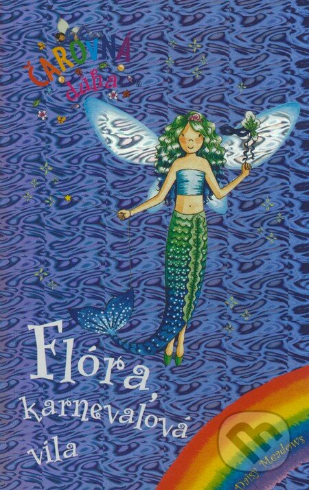 Kniha: Flóra, karnevalová víla (Daisy Meadows). Slovart, 2009 Kniha: Flóra, karnevalová víla (Daisy Meadows). Slovart, 2009
