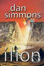 Kniha: Ílion (Dan Simmons). Laser books, 2009 Kniha: Ílion (Dan Simmons). Laser books, 2009