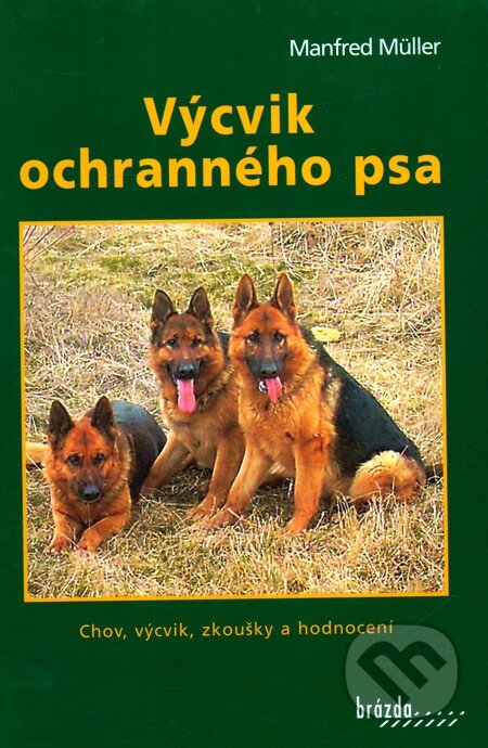 Kniha: Výcvik ochranného psa (Manfred Müller). Brázda, 2009 Kniha: Výcvik ochranného psa (Manfred Müller). Brázda, 2009