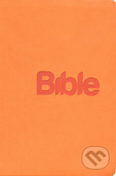 Kniha: Bible (oranžový obal s imitáciou kože) (Biblion). Biblion, 2009 Kniha: Bible (oranžový obal s imitáciou kože) (Biblion). Biblion, 2009