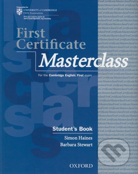 Kniha: First Certificate Masterclass - Student's Book (Barbara Steward a Simon Haines). Oxford University Press, 2008 Kniha: First Certificate Masterclass - Student's Book (Barbara Steward a Simon Haines). Oxford University Press, 2008