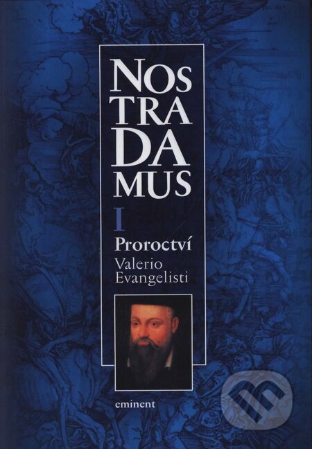 Kniha: Nostradamus I. (Valerio Evangelisti). Eminent, 2001 Kniha: Nostradamus I. (Valerio Evangelisti). Eminent, 2001