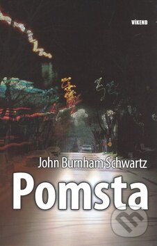 Kniha: Pomsta (John Burnham Schwartz). Víkend, 2009 Kniha: Pomsta (John Burnham Schwartz). Víkend, 2009