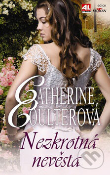 Kniha: Nezkrotná nevěsta (Catherine Coulter). Alpress, 2009 Kniha: Nezkrotná nevěsta (Catherine Coulter). Alpress, 2009