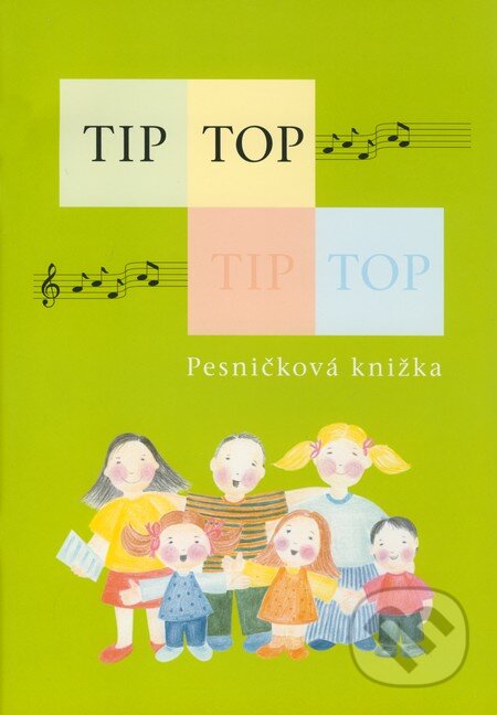 Kniha: Tip-top: Pesničková knižka (Pavol Janíček). Knižné centrum, 2006 Kniha: Tip-top: Pesničková knižka (Pavol Janíček). Knižné centrum, 2006