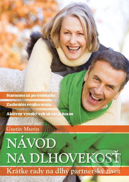 Kniha: Návod na dlhovekosť (Gustáv Murín). Metro Media, 2009 Kniha: Návod na dlhovekosť (Gustáv Murín). Metro Media, 2009