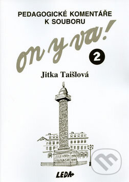 Kniha: On y va! 2 - pedagogické komentáře k souboru (Jitka Taišlová). Leda, 2005 Kniha: On y va! 2 - pedagogické komentáře k souboru (Jitka Taišlová). Leda, 2005