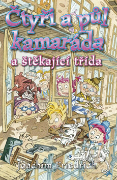 Kniha: Čtyři a půl kamaráda a štěkající třída (Joachim Friedrich). BB/art, 2009 Kniha: Čtyři a půl kamaráda a štěkající třída (Joachim Friedrich). BB/art, 2009