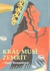 Kniha: Král musí zemřít (Mary Renault). Argo, 2009 Kniha: Král musí zemřít (Mary Renault). Argo, 2009