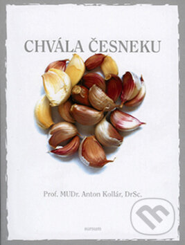 Kniha: Chvála česneku (Anton Kollár). Sursum, 2007 Kniha: Chvála česneku (Anton Kollár). Sursum, 2007
