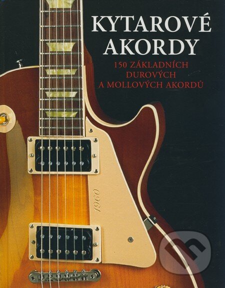 Kniha: Kytarové akordy (Svojtka&Co.). Svojtka&Co., 2009 Kniha: Kytarové akordy (Svojtka&Co.). Svojtka&Co., 2009