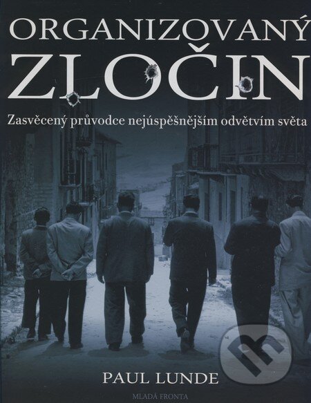 Kniha: Organizovaný zločin (Paul Lunde). Mladá fronta, 2009 Kniha: Organizovaný zločin (Paul Lunde). Mladá fronta, 2009