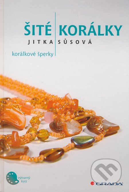 Kniha: Šité korálky (Jitka Sůsová). Grada, 2009 Kniha: Šité korálky (Jitka Sůsová). Grada, 2009