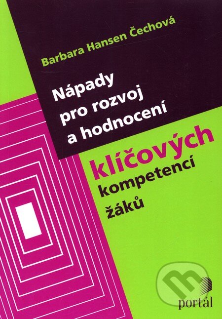 Kniha: Nápady pro rozvoj a hodnocení klíčových kompetencí (Barbara Čechová). Portál, 2009 Kniha: Nápady pro rozvoj a hodnocení klíčových kompetencí (Barbara Čechová). Portál, 2009