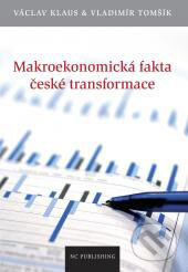 Kniha: Makroekonomická fakta české transformace (Václav Klaus a Vladimír Tomšík). Newton College, 2007 Kniha: Makroekonomická fakta české transformace (Václav Klaus a Vladimír Tomšík). Newton College, 2007