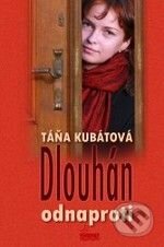 Kniha: Dlouhán odnaproti (Táňa Kubátová). Taťána Kubátová, 2009 Kniha: Dlouhán odnaproti (Táňa Kubátová). Taťána Kubátová, 2009