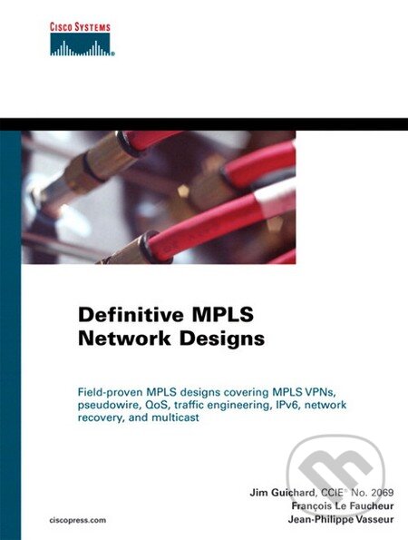 Definitive MPLS Network Designs - Jim Guichard, François Le Faucheur, Jean-Philippe Vasseur, Cisco Press, 2005