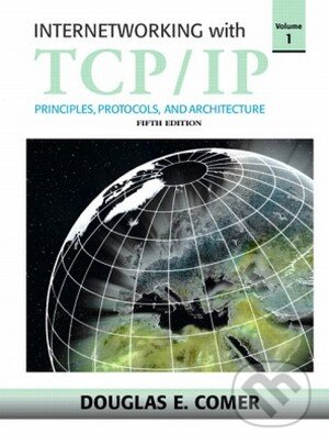 Kniha: Internetworking with TCP/IP, Vol 1 (Douglas E. Comer). Prentice Hall, 2005 Kniha: Internetworking with TCP/IP, Vol 1 (Douglas E. Comer). Prentice Hall, 2005