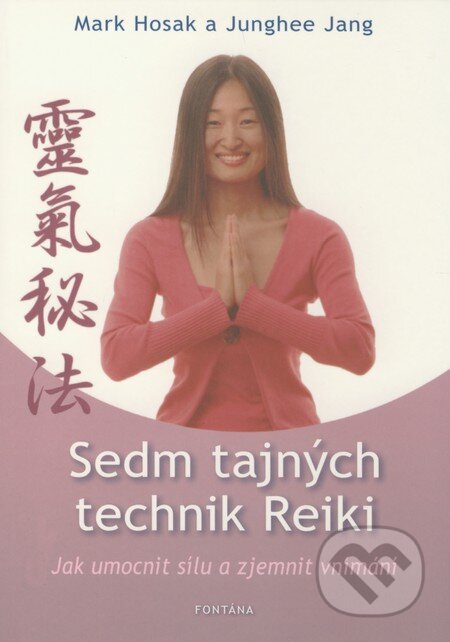 Kniha: Sedm tajných technik Reiki (Junghee Jang a Mark Hosak). Fontána, 2009 Kniha: Sedm tajných technik Reiki (Junghee Jang a Mark Hosak). Fontána, 2009