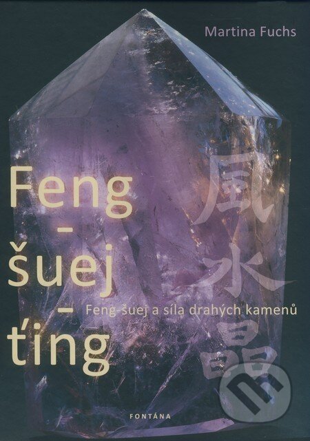 Kniha: Feng-šuej-ťing (Martina Fuchs). Fontána, 2009 Kniha: Feng-šuej-ťing (Martina Fuchs). Fontána, 2009
