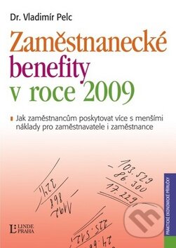 Kniha: Zaměstnanecké benefity v roce 2009 (Vladimír Pelc). Linde, 2008 Kniha: Zaměstnanecké benefity v roce 2009 (Vladimír Pelc). Linde, 2008