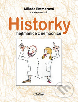 Kniha: Historky hejtmanice z nemocnice (Milada Emmerová). Nava, 2009 Kniha: Historky hejtmanice z nemocnice (Milada Emmerová). Nava, 2009