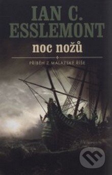 Kniha: Noc nožů (Ian C. Esslemont). Talpress, 2009 Kniha: Noc nožů (Ian C. Esslemont). Talpress, 2009