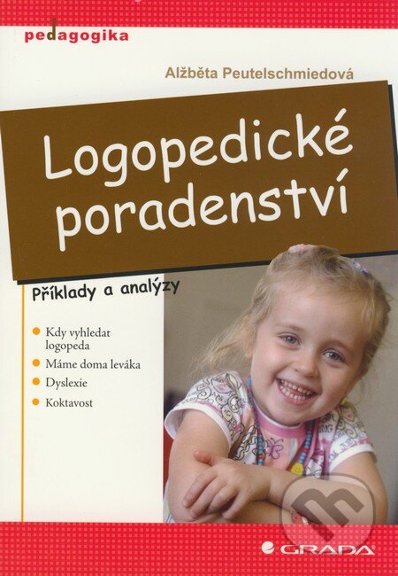 Kniha: Logopedické poradenství (Alžběta Peutelschmiedová). Grada, 2009 Kniha: Logopedické poradenství (Alžběta Peutelschmiedová). Grada, 2009