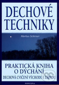 Kniha: Dechové techniky (Markus Schirner). Fontána, 2008 Kniha: Dechové techniky (Markus Schirner). Fontána, 2008