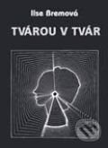 Kniha: Tvárou v tvár (Ilse Bremová). Tranoscius Kniha: Tvárou v tvár (Ilse Bremová). Tranoscius