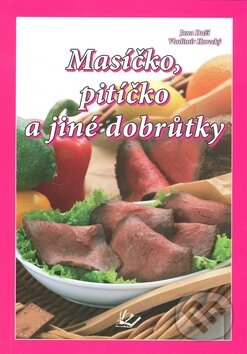 Kniha: Masíčko, pitíčko a jiné dobrůtky (Jana Duží a Vladimír Horecký). Knižní expres, 2009 Kniha: Masíčko, pitíčko a jiné dobrůtky (Jana Duží a Vladimír Horecký). Knižní expres, 2009