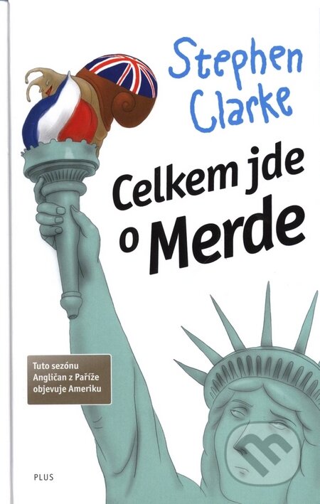 Kniha: Celkem jde o Merde (Stephen Clarke). Albatros CZ, 2009 Kniha: Celkem jde o Merde (Stephen Clarke). Albatros CZ, 2009