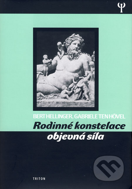 Kniha: Rodinné konstelace - objevná síla (Bert Hellinger a Gabriele ten Hövel). Triton, 2004 Kniha: Rodinné konstelace - objevná síla (Bert Hellinger a Gabriele ten Hövel). Triton, 2004