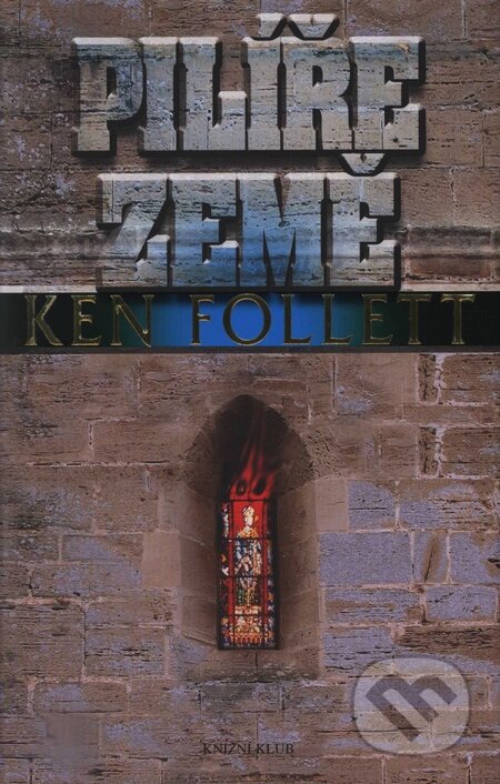 Pilíře Země - Ken Follett, Knižní klub, 2009