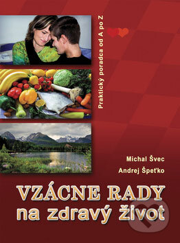 Kniha: Vzácne rady na zdravý život (Andrej Špeťko a Michal Švec). Neografia Kniha: Vzácne rady na zdravý život (Andrej Špeťko a Michal Švec). Neografia