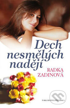 Kniha: Dech nesmělých nadějí (Radka Zadinová). Nakladatelství Erika, 2009 Kniha: Dech nesmělých nadějí (Radka Zadinová). Nakladatelství Erika, 2009